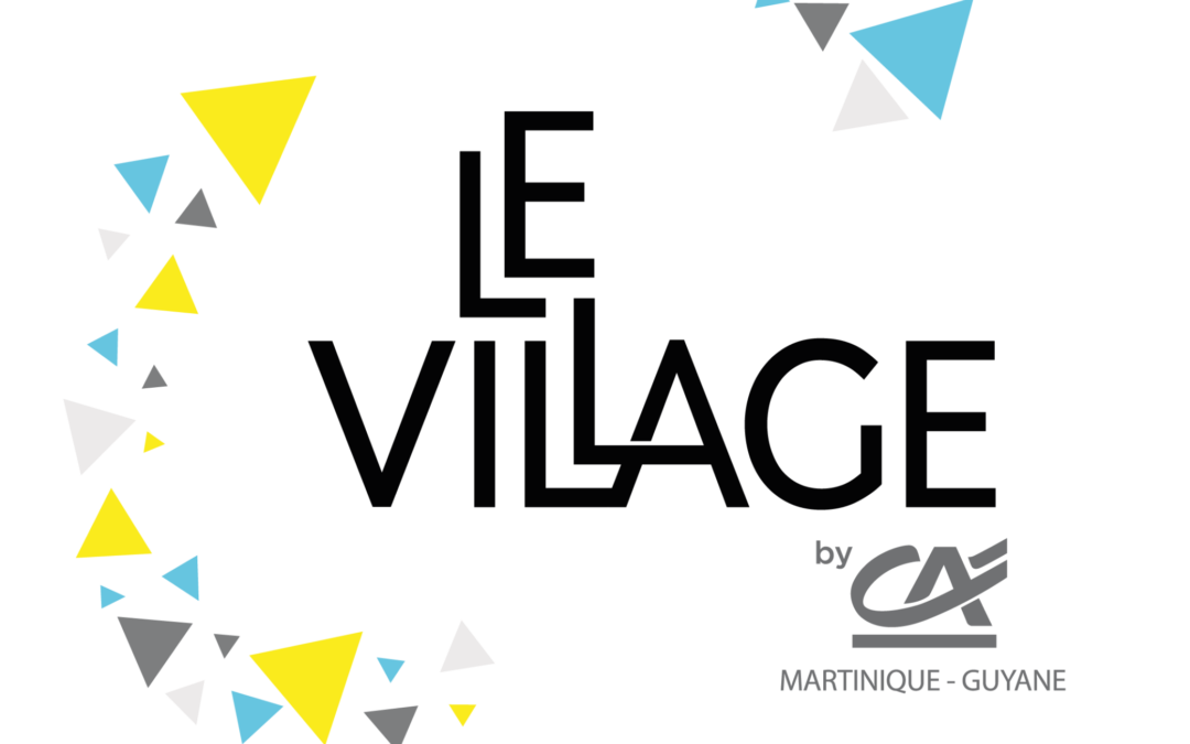 Village by CA Martinique-Guyane : l’innovation sur notre territoire